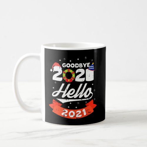 Goodbye 2020 Hello 2021 New Years Eve Christmas Ho Coffee Mug