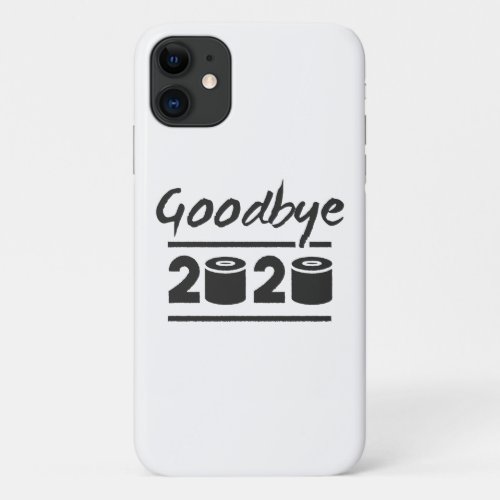 Goodbye 2020 Toilet paper  its finally over iPhone 11 Case