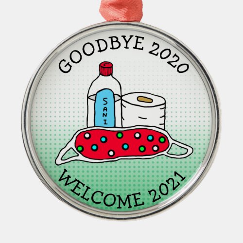 Goodbye 2020 Welcome 2021 Christmas Metal Ornament