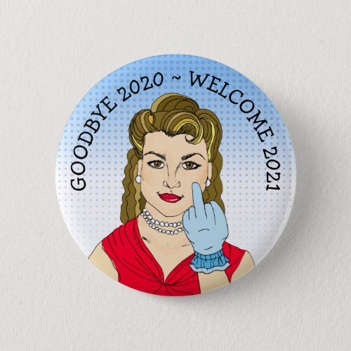 Goodbye 2020 Welcome 2021 Funny Retro Lady Flippin Button