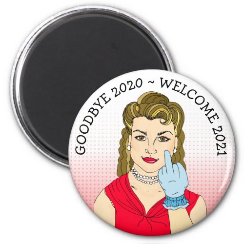 Goodbye 2020 Welcome 2021 Retro Lady Sarcasm Magnet