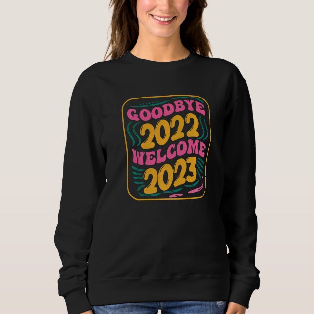 Goodbye 2022 Hello 2023 Groovy Retro New Year's Ev Sweatshirt (Front)