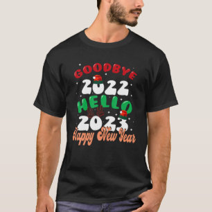 Goodbye 2022 Hello 2023, Happy New Year 2023 T-Shirt