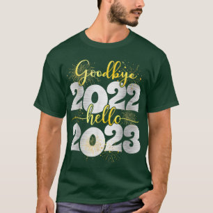 Goodbye 2022 Hello 2023  Happy New Year  T-Shirt
