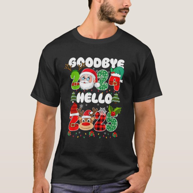 Goodbye 2024 Hello 2025 Happy New Year s Eve Chris T-Shirt (Front)