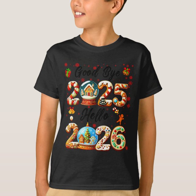 Goodbye 2025 Hello 2026 Christmas And Happy New Ye T-Shirt (Front)