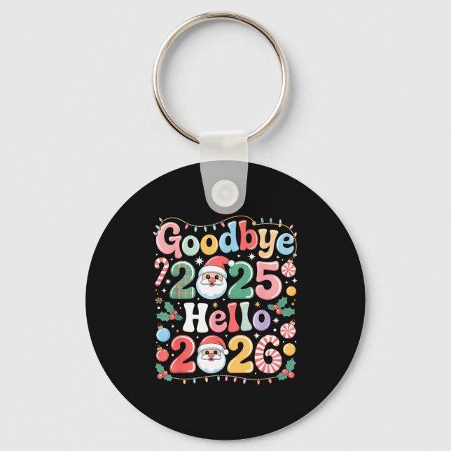 Goodbye 2025 Hello 2026 Christmas New Year Gift  Keychain (Front)