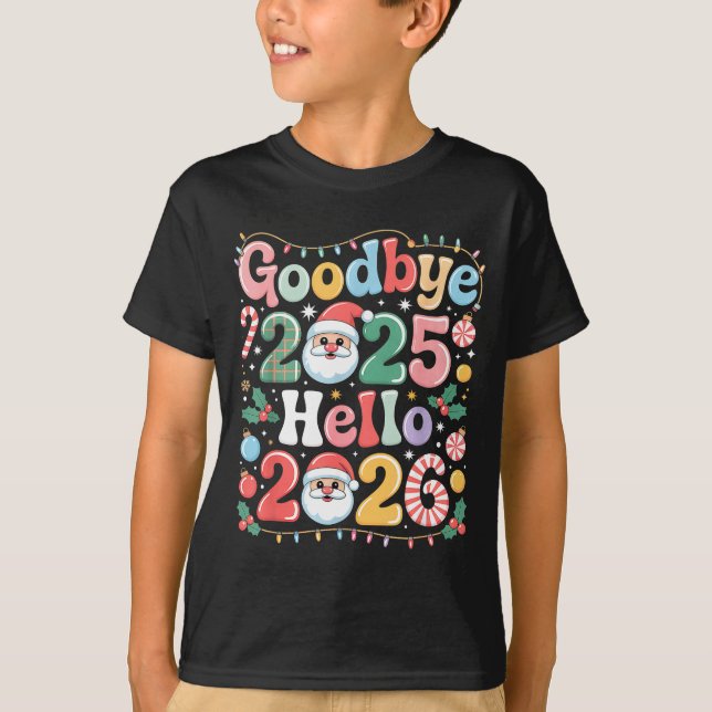 Goodbye 2025 Hello 2026 Christmas New Year Gift  T-Shirt (Front)