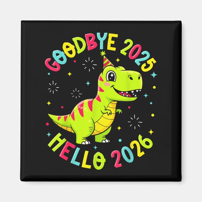 Goodbye 2025 Hello 2026 Happy New Year 2026 Nye Cu Magnet (Front)