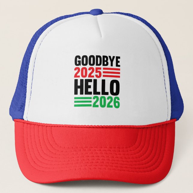 Goodbye 2025, Hello 2026: Happy New Year 2026 Trucker Hat (Front)