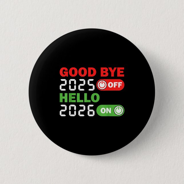 Goodbye 2025 Hello 2026 Happy New Year Party Famil Button (Front)