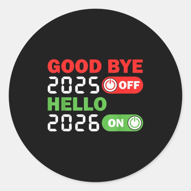 Goodbye 2025 Hello 2026 Happy New Year Party Famil Classic Round Sticker (Front)