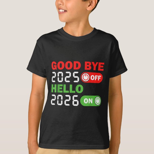 Goodbye 2025 Hello 2026 Happy New Year Party Famil T-Shirt (Front)
