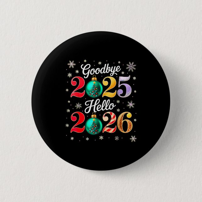 Goodbye 2025 Hello 2026 Happy New Year's Eve Chris Button (Front)