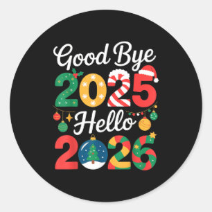 Goodbye 2025 Hello 2026 Happy New Year's Eve Chris Classic Round Sticker