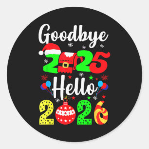 Goodbye 2025 Hello 2026 Happy New Year's Eve Chris Classic Round Sticker