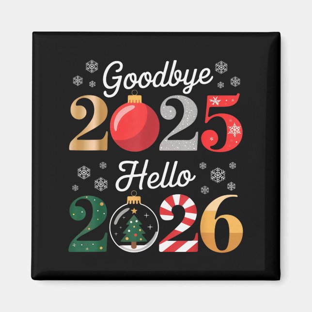Goodbye 2025 Hello 2026 Happy New Year's Eve Chris Magnet (Front)