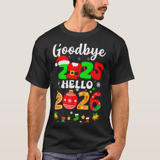 Goodbye 2025 Hello 2026 Happy New Year's Eve Chris T-Shirt (Front)
