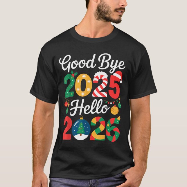 Goodbye 2025 Hello 2026 Happy New Year's Eve Chris T-Shirt (Front)
