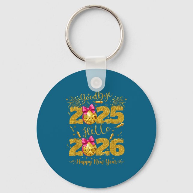 Goodbye 2025 Hello 2026 Happy New Year's Eve  Keychain (Front)