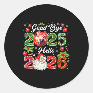 Goodbye 2025 Hello 2026 Merry Christmas Happy New Classic Round Sticker