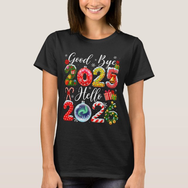 Goodbye 2025 Hello 2026 Merry Christmas Happy New  T-Shirt (Front)