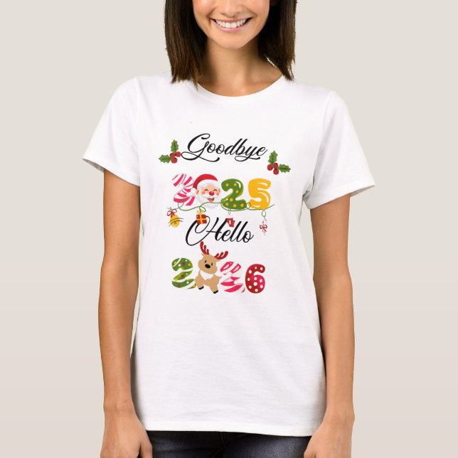 Goodbye 2025 Hello 2026 New Year Design T-Shirt (Front)