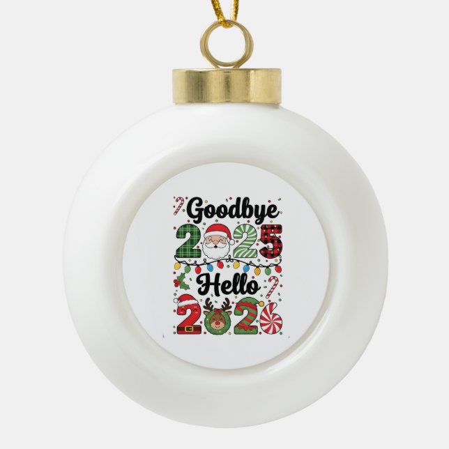 Goodbye 2025 Hello 2026 New Year Resolution   Ceramic Ball Christmas Ornament (Front)