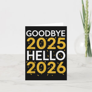 Goodbye 2025 Hello 2026 Tee New Year 2026 Card