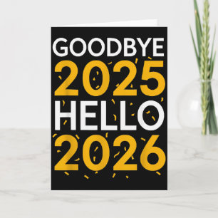 Goodbye 2025 Hello 2026 Tee New Year 2026 Card