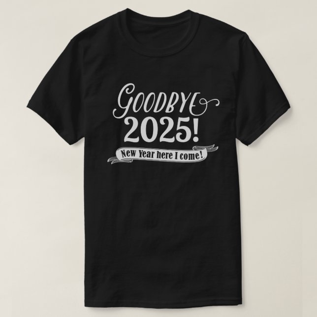 Goodbye 2025 New Year T-Shirt (Design Front)