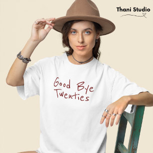 Goodbye 20s Feminine Minimalist Modern Typography T-Shirt