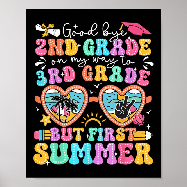 Goodbye 2nd Grade Graduation To 3rd Grade But Firs Poster (Front)