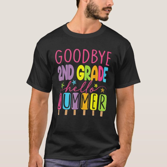 Goodbye 2nd Grade Graduation To 3rd Grade Hello Su T-Shirt (Front)