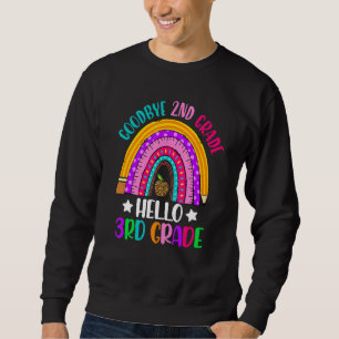 Goodbye 2nd Grade Hello 3rd Grade Rainbow Teacher Sweatshirt