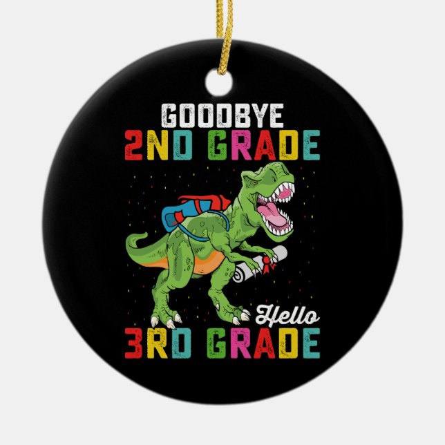 Goodbye 2nd Grade Hello 3rd Grade T Rex Dinosaur Ceramic Ornament (Front)