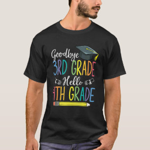 Goodbye 3rd Grade Graduation Hello 4th Grade Last  T-Shirt