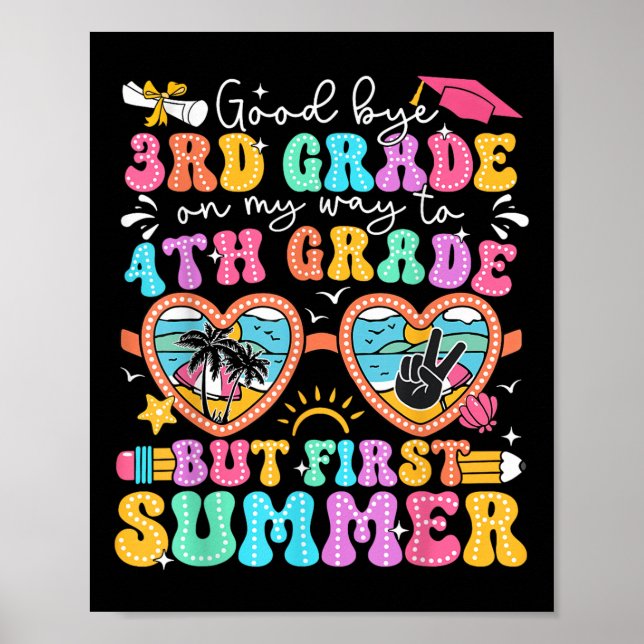 Goodbye 3rd Grade Graduation To 4th Grade But Firs Poster (Front)