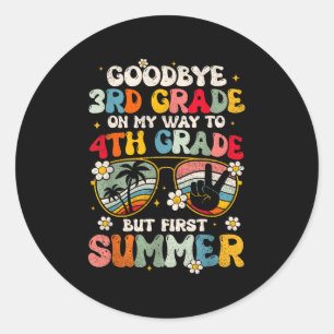 Goodbye 3rd Grade Graduation To 4th Grade Hello Su Classic Round Sticker