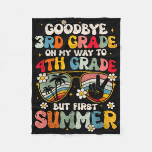 Goodbye 3rd Grade Graduation To 4th Grade Hello Su Fleece Blanket