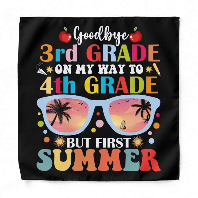 Goodbye 3rd Grade Hello 4th Grade But First Summer Bandana (Front)