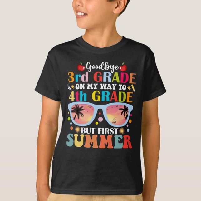 Goodbye 3rd Grade Hello 4th Grade But First Summer T-Shirt (Front)