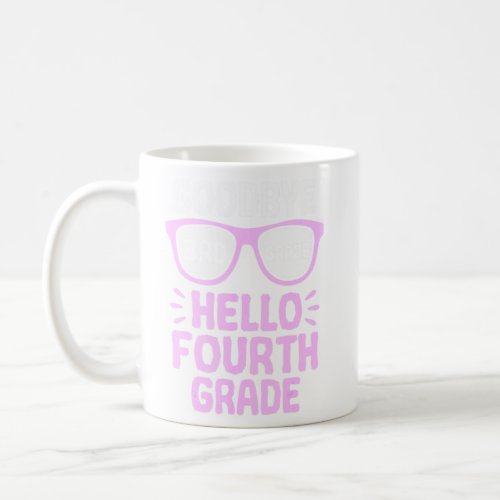 Goodbye 3rd Grade Hello 4th Grade School Teacher S Coffee Mug