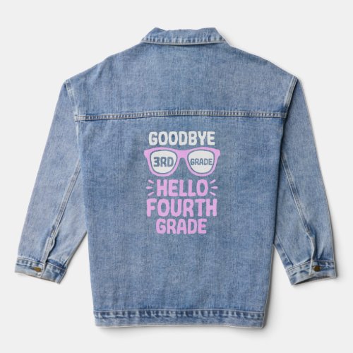 Goodbye 3rd Grade Hello 4th Grade School Teacher S Denim Jacket