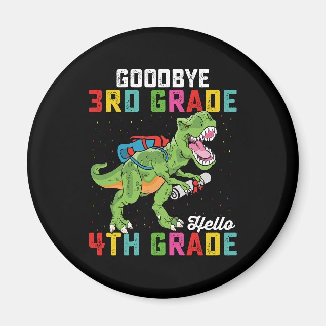 Goodbye 3rd Grade Hello 4th Grade T Rex Dinosaur Magnet (Front)