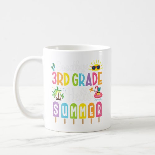 Goodbye 3rd Grade Hello Summer Popsicle Ice Last D Coffee Mug