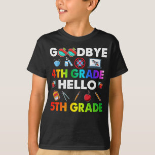 Goodbye 4th Grade Hello 5th Grade - Funny Teacher T-Shirt