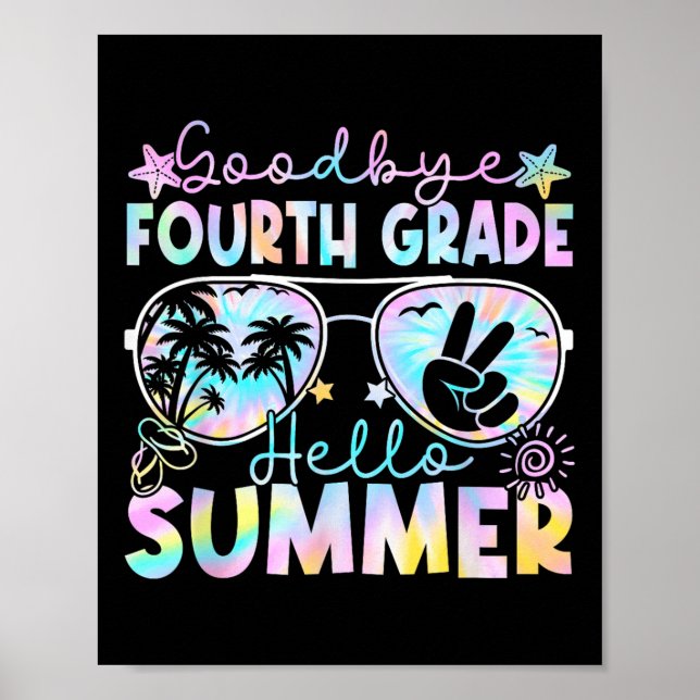 Goodbye 4th Grade Hello Summer Fourth Grade Last D Poster (Front)