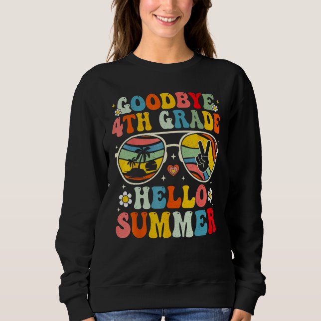 Goodbye 4th Grade Hello Summer Sunglasses Last Day Sweatshirt (Front)