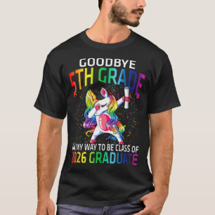 Goodbye 5th Grade Class Of 2026 Grad Hello 1st gra T-Shirt